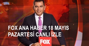 Fatih Portakal ile FOX Ana Haber 18 Mayıs Pazartesi Canlı İzle! | Canlı TV İzle