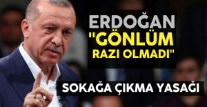 Cumhurbaşkanı Erdoğan: Gönlüm razı olmadı! Hafta sonu sokağa çıkma yasağı iptal edildi